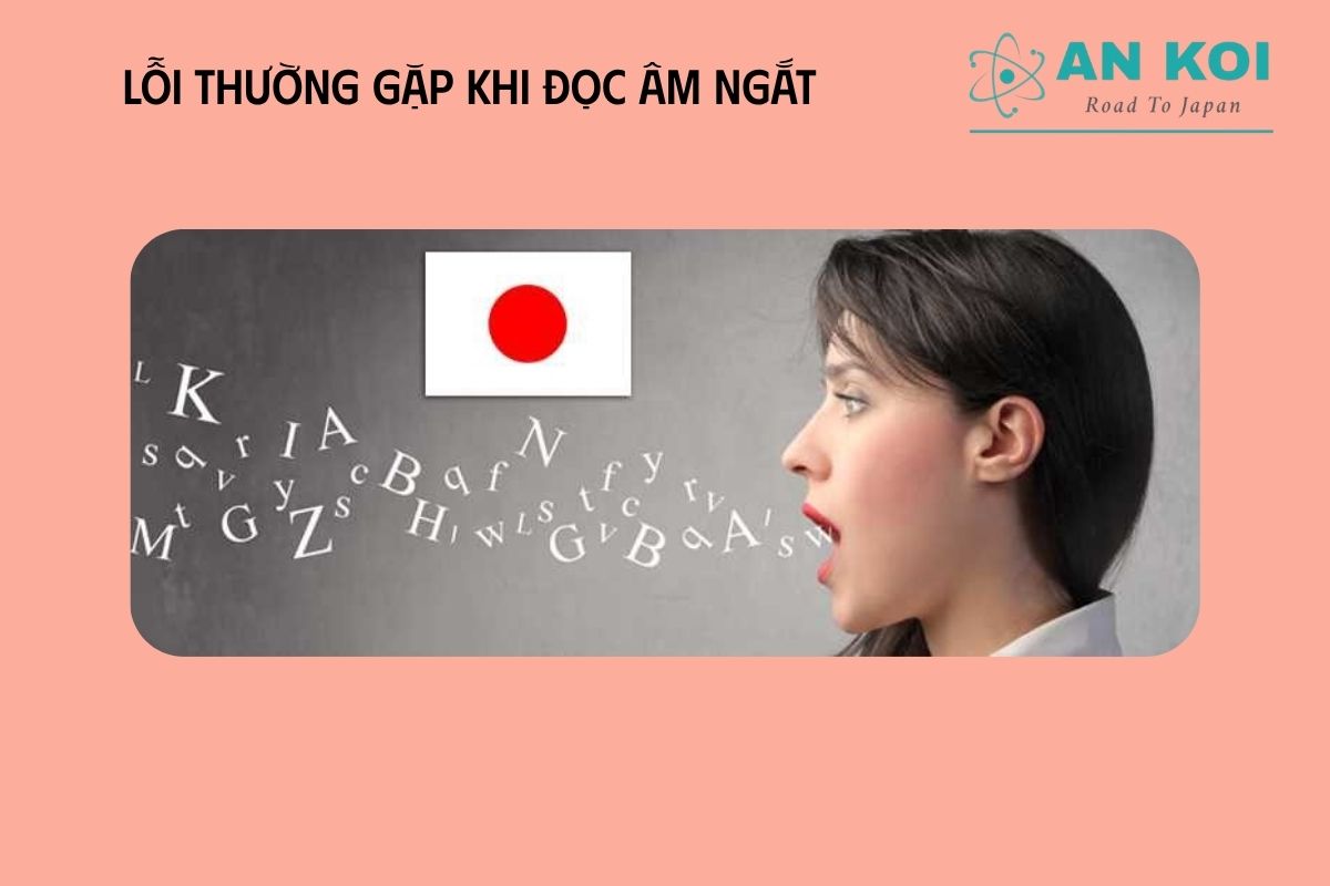 Lỗi thường gặp khi đọc âm ngắt trong tiếng Nhật
